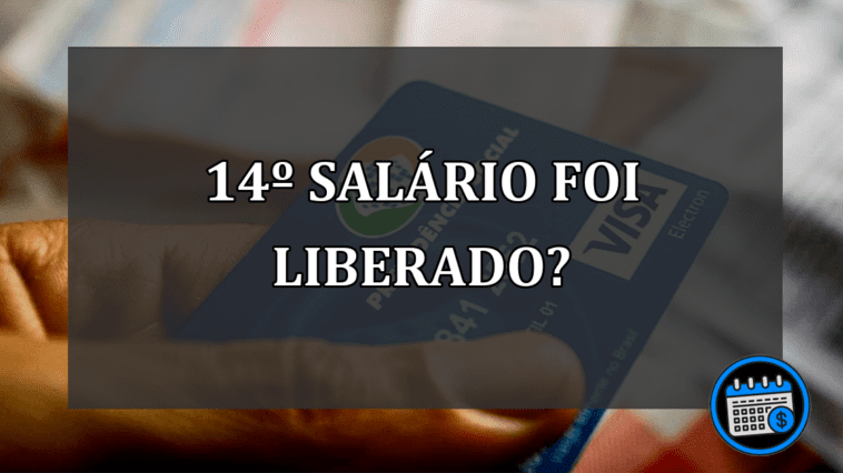 14º SALÁRIO FOI LIBERADO?