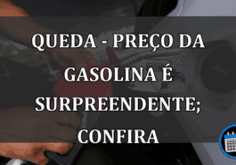 QUEDA - PREÇO DA GASOLINA É SURPREENDENTE; CONFIRA