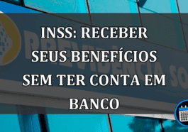 INSS: RECEBER SEUS BENEFÍCIOS SEM TER CONTA EM BANCO