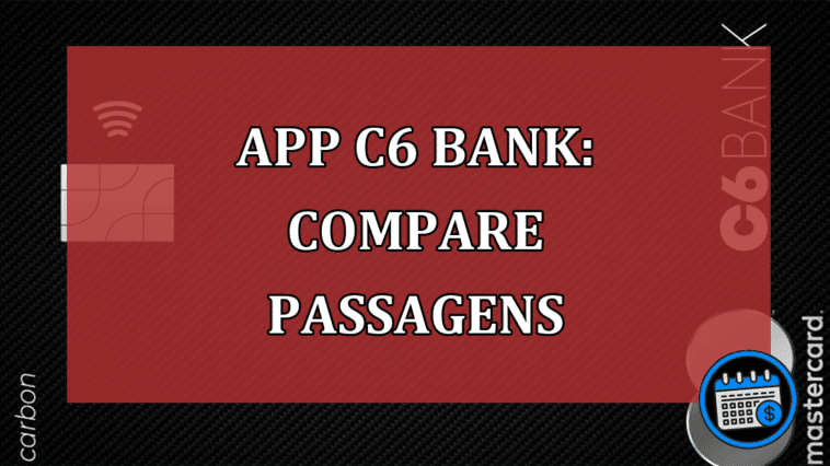 App C6 Bank: compare passagens