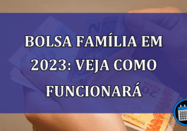 Bolsa Família em 2023: veja como funcionará