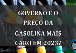 Governo e o PREÇO da GASOLINA mais CARO em 2023?