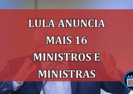 Lula anuncia mais 16 ministros e ministras