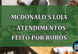 McDonald's Loja - Lança atendimentos feito por robôs