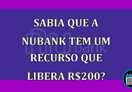 Sabia que a Nubank tem um recurso que libera R$200?