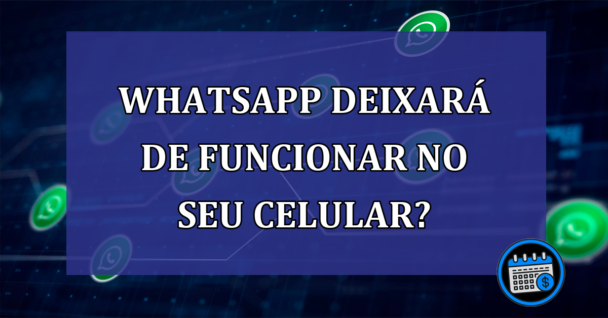 WhatsApp deixará de funcionar no seu celular? Veja lista