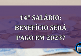 14º Salário: Benefício será pago em 2023?