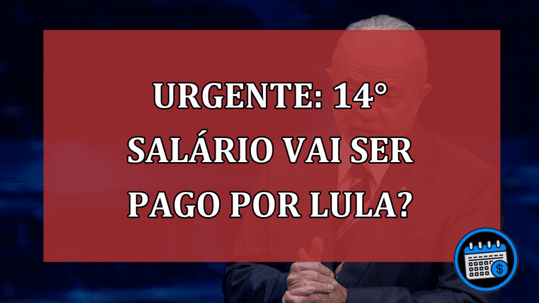 14º será pago por Lula?