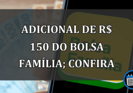Adicional de R$ 150 do Bolsa Família; veja quem pode receber
