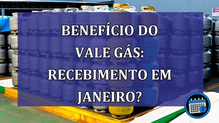 Benefício do vale Gás: brasileiros receberão em janeiro?