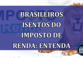 Brasileiros isentos do Imposto de Renda: entenda em quais casos