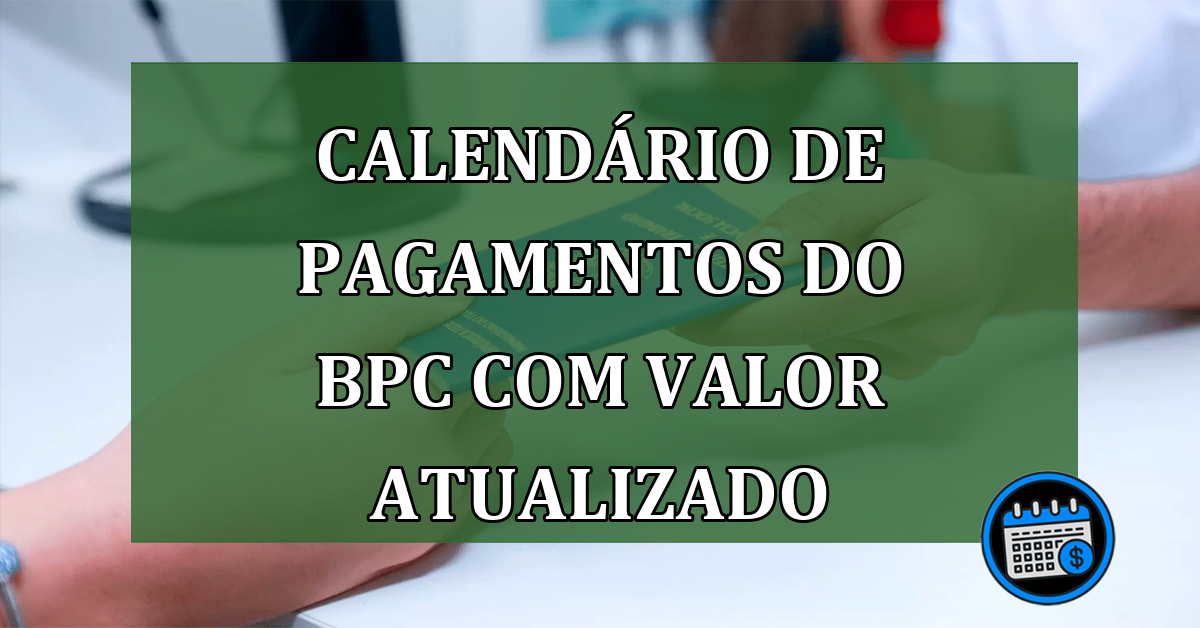 Calendário de Pagamentos do BPC Com Valor Atualizado