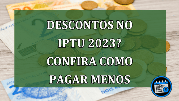 DESCONTOS No IPTU 2023? Confira Como Pagar Menos.