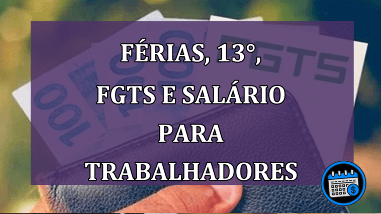 Férias, 13°, FGTS e salário para trabalhadores formais