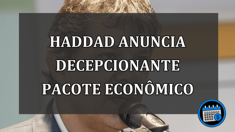 Haddad anuncia DECEPCIONANTE pacote econômico