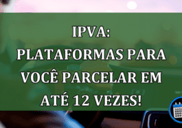 IPVA: Plataformas para você parcelar em até 12 vezes!