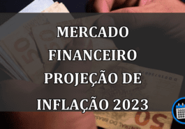 Mercado financeiro projeção de Inflação 2023