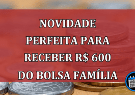 NOVIDADE PERFEITA para receber R$ 600 do Bolsa Família