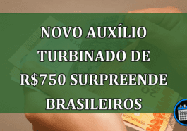Novo Auxílio Turbinado De R$750 Surpreende Brasileiros.