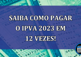Saiba como PAGAR o IPVA 2023 em 12 vezes!