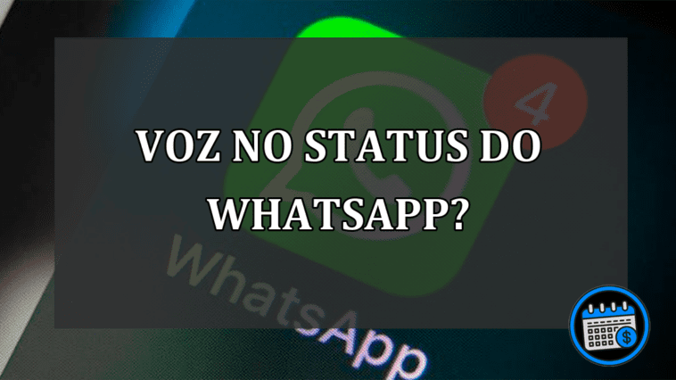 Voz em seu Status, confira novidade do WhatsApp