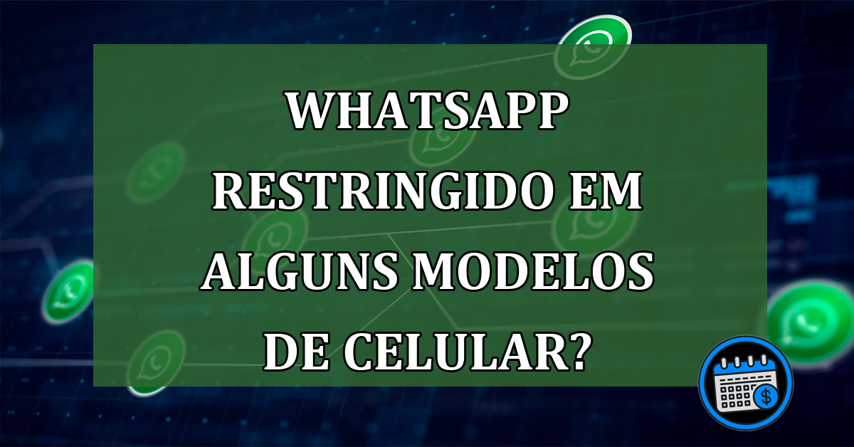 WhatsApp RESTRINGIDO em alguns modelos de celular?