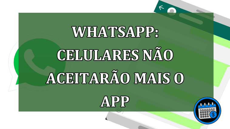 Whatsapp: celulares nao aceitarao mais o app