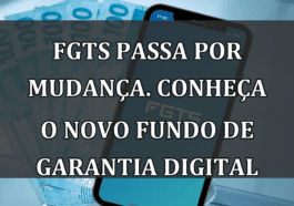 FGTS passa por MUDANCA. Conheca o NOVO Fundo de Garantia Digital