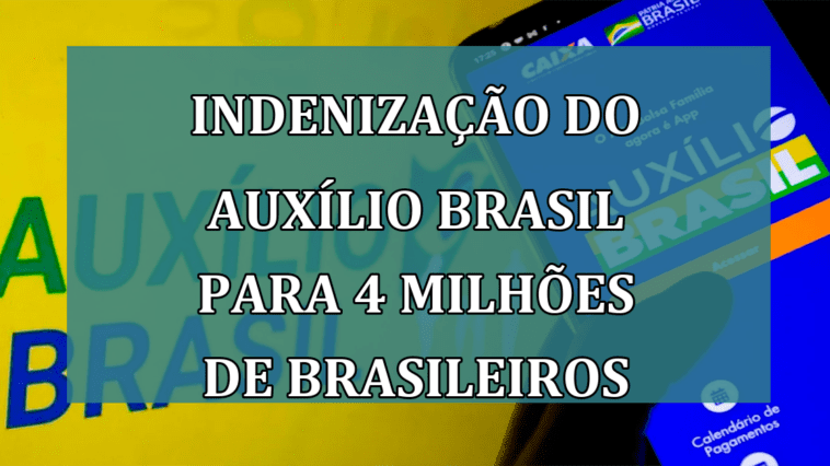 INDENIZACAO do Auxilio Brasil para 4 MILHOES de brasileiros