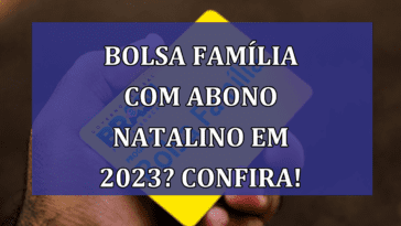 Bolsa Familia com ABONO NATALINO em 2023? Confira!