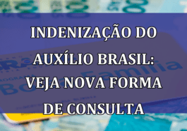 Indenizacao do Auxilio Brasil: veja NOVA forma de CONSULTA