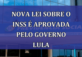 Nova LEI sobre o INSS e aprovada pelo Governo Lula