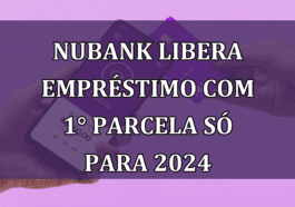 Nubank libera EMPRESTIMO com 1° parcela so para 2024